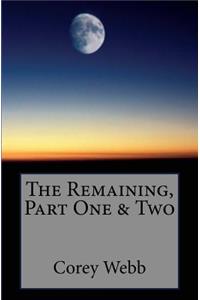Remaining, Part One & Two