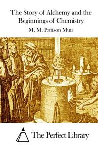Story of Alchemy and the Beginnings of Chemistry