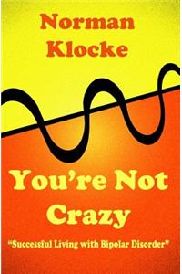 You're Not Crazy