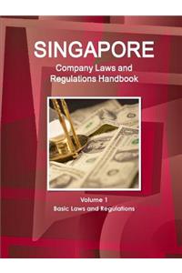 Singapore Company Laws and Regulations Handbook Volume 1 Basic Laws and Regulations