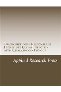 Transcriptional Responses in Honey Bee Larvae Infected with Chalkbrood Fungus