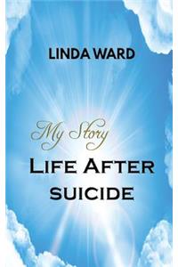 My Story Life After Suicide