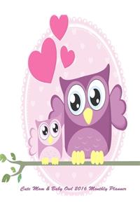 Cute Mom & Baby Owl 2016 Monthly Planner