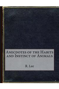 Anecdotes of the Habits and Instinct of Animals