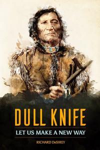 Dull Knife: Let Us Make a New Way
