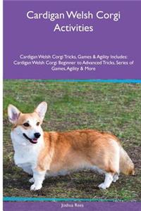 Cardigan Welsh Corgi Activities Cardigan Welsh Corgi Tricks, Games & Agility. Includes