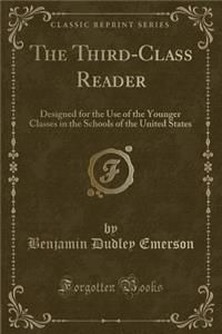 The Third-Class Reader: Designed for the Use of the Younger Classes in the Schools of the United States (Classic Reprint)