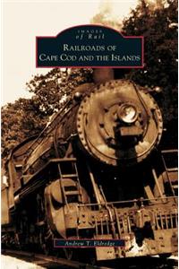 Railroads of Cape Cod and the Islands