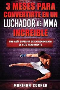 3 MESES PARA CONVERTIRTE EN UN LUCHADOR De MMA INCREIBLE