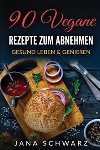 90 Vegane Rezepte zum Abnehmen Gesund Leben & Genießen