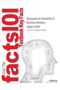 Studyguide for Essentials of Business Statistics by Jaggia, Sanjiv, ISBN 9780077639525