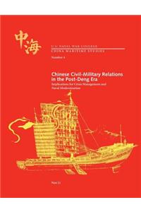 Chinese Civil-Military Relations in the Post-Deng Era Implications for Crisis Management and Naval Modernization