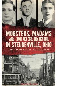 Mobsters, Madams & Murder in Steubenville, Ohio