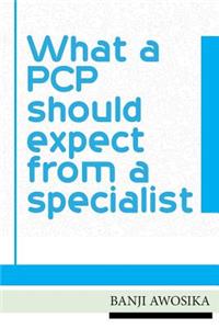 What A PCP Should Expect From A Specialist