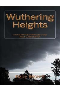 Wuthering Heights The Complete & Unabridged Large Print Classic Edition