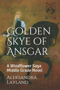 Golden Skye of Ansgar: A Windflower Saga Middle Grade Novel