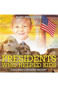 Presidents Who Helped Kids Children's Modern History