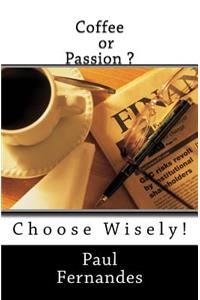 Coffee or Passion?: Choose Wisely !