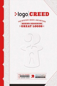 LOGO Creed: The Mystery, Magic, and Method Behind Designing Great Logos