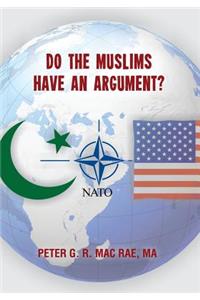 Do The Muslims Have An Argument?