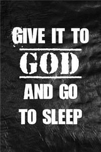 Give it to God and go to sleep