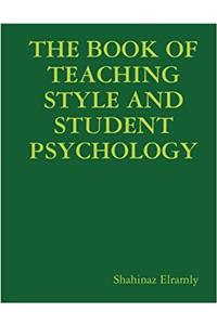 The Book of Teaching Style & Student Psychology: The Teacher Style and Student Psychology
