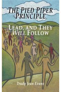 Pied Piper Principle: Lead, and They Will Follow