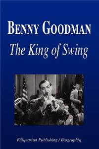Benny Goodman - The King of Swing (Biography)