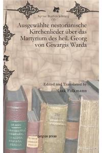 Ausgewählte nestorianische Kirchenlieder über das Martyrium des heil. Georg von Giwargis Warda