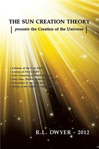 The Sun Creation Theory Presents the Creation of the Universe