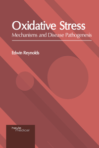 Oxidative Stress: Mechanisms and Disease Pathogenesis