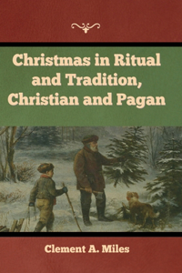 Christmas in Ritual and Tradition, Christian and Pagan