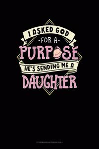 I Asked God For A Purpose He's Sending Me A Daughter