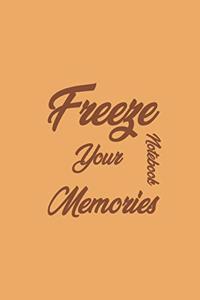 Freeze Your Memories Notebook