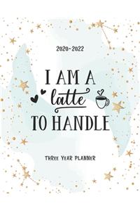 I Am A Latte To Handle