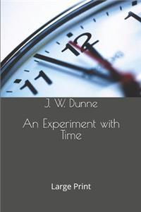 An Experiment with Time: Large Print