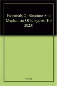 Essentials Of Structure And Mechanism Of Enzymes (Hb 2023)