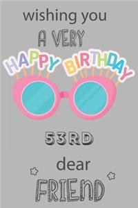 Wishing You A Very Happy 53rd Birthday Dear Friend