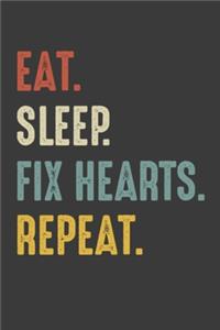 Eat Sleep Fix Hearts Repeat