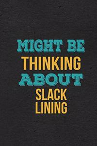 Might Be Thinking About Slack Lining A5 Lined Notebook