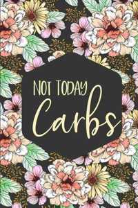 Not today Carbs