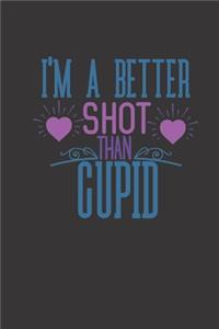 I'm a better shot than cupid