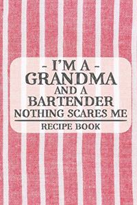 I'm a Grandma and a Bartender Nothing Scares Me Recipe Book