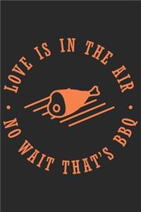 Love Is In The Air No Wait That's Bbq