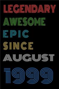 Legendary Awesome Epic Since August 1999 Notebook Birthday Gift For Women/Men/Boss/Coworkers/Colleagues/Students/Friends.