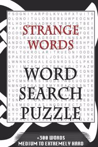 Strange words WORD SEARCH PUZZLE +300 WORDS Medium To Extremely Hard