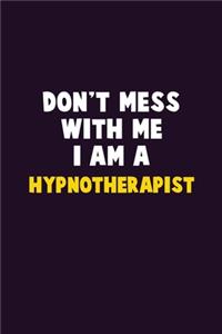 Don't Mess With Me, I Am A Hypnotherapist
