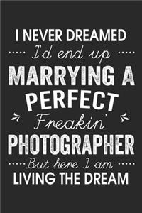 I Never Dreamed I'd End Up Marrying A Perfect Freakin' Phtographer