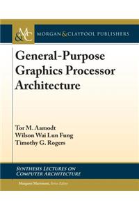 General-Purpose Graphics Processor Architectures