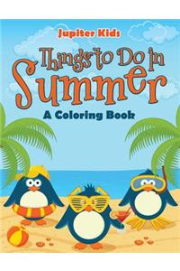 Things to Do In Summer (A Coloring Book)